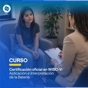 Certificación Oficial en WISC-V: Aplicación e Interpretación de la Batería